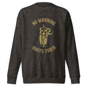 No Warning Shots Fired Sweatshirt